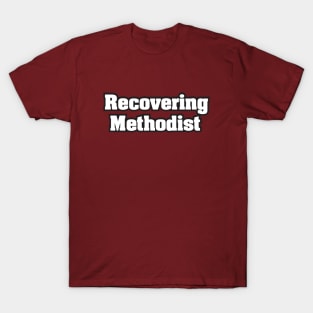 Recovering Methodist - Light Text T-Shirt